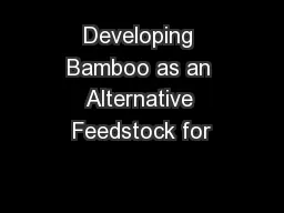 Developing Bamboo as an Alternative Feedstock for