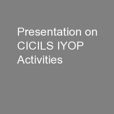 Presentation on CICILS IYOP Activities