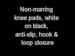 Non-marring knee pads, white on black, anti-slip, hook & loop closure