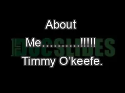 About Me……….!!!!! Timmy O’keefe.