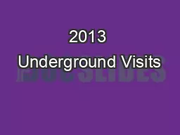 2013 Underground Visits