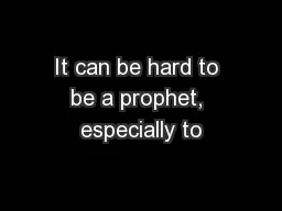 It can be hard to be a prophet, especially to
