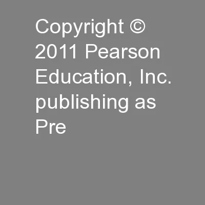 Copyright © 2011 Pearson Education, Inc. publishing as Pre