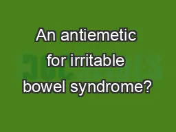 An antiemetic for irritable bowel syndrome?