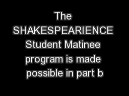 The SHAKESPEARIENCE Student Matinee program is made possible in part b