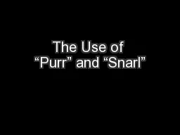 The Use of “Purr” and “Snarl”
