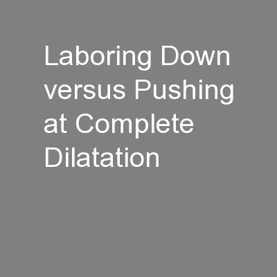 Laboring Down versus Pushing at Complete Dilatation