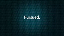 Pursued.