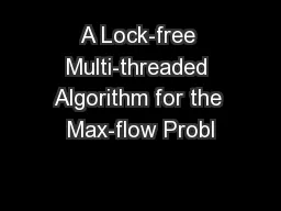 A Lock-free Multi-threaded Algorithm for the Max-flow Probl