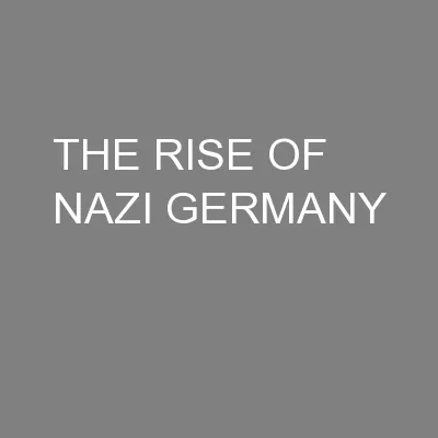THE RISE OF NAZI GERMANY