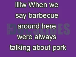 iiiiw When we say barbecue around here were always talking about pork