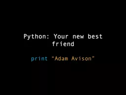 Python: Your new best friend