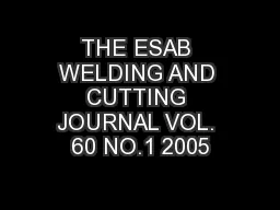 THE ESAB WELDING AND CUTTING JOURNAL VOL. 60 NO.1 2005