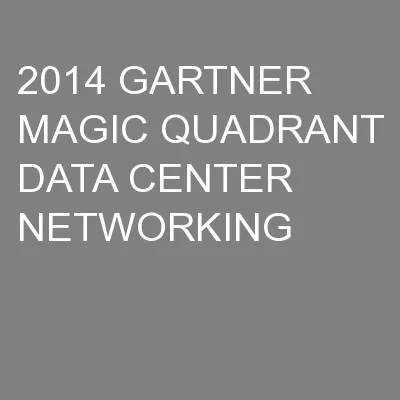 2014 GARTNER MAGIC QUADRANT DATA CENTER NETWORKING