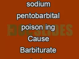 Barbiturates  Chapter  Barbiturates Synonyms Pentobarbital poisoning sodium pentobarbital