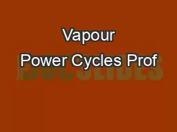  Vapour Power Cycles Prof