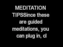 MEDITATION TIPSSince these are guided meditations, you can plug in, cl