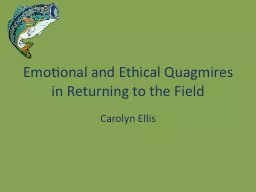 Emotional and Ethical Quagmires in Returning to the Field