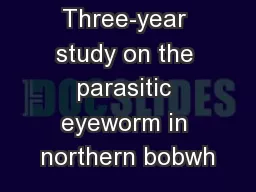 Three-year study on the parasitic eyeworm in northern bobwh