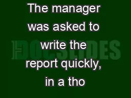 The manager was asked to write the report quickly, in a tho