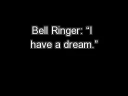 Bell Ringer: “I have a dream.”