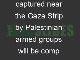 Brief Description Israeli soldier Gilad Shalit captured near the Gaza Strip by Palestinian