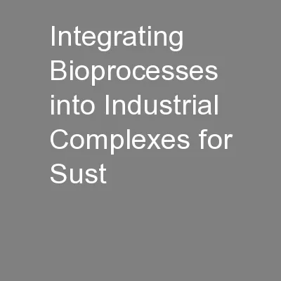 Integrating Bioprocesses into Industrial Complexes for Sust