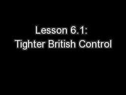 Lesson 6.1: Tighter British Control