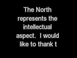 The North represents the intellectual aspect.  I would like to thank t