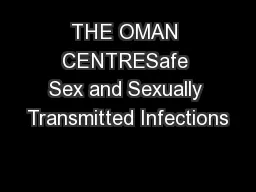 THE OMAN CENTRESafe Sex and Sexually Transmitted Infections