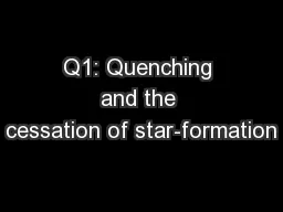 Q1: Quenching and the cessation of star-formation