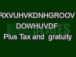 RXVUHVKDNHGROOV DOWHUVDF Plus Tax and  gratuity