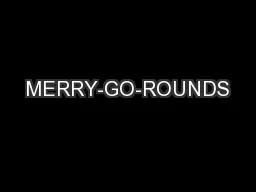 MERRY-GO-ROUNDS