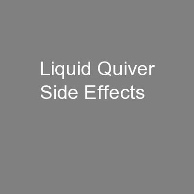 Liquid Quiver Side Effects