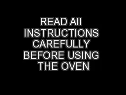 READ AII INSTRUCTIONS CAREFULLY BEFORE USING THE OVEN