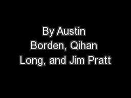 By Austin Borden, Qihan Long, and Jim Pratt