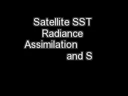 Satellite SST Radiance Assimilation                   and S