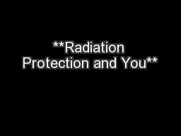**Radiation Protection and You**