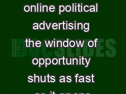 In the world of online political advertising the window of opportunity shuts as fast as