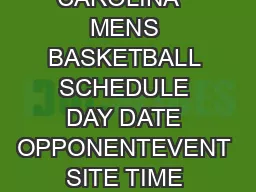 UNIVERSITY OF NORTH CAROLINA   MENS BASKETBALL SCHEDULE DAY DATE OPPONENTEVENT SITE TIME