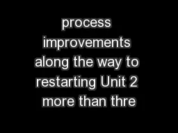 process improvements along the way to restarting Unit 2 more than thre