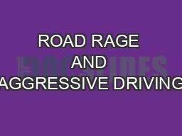 ROAD RAGE AND AGGRESSIVE DRIVING