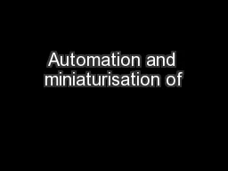 Automation and miniaturisation of