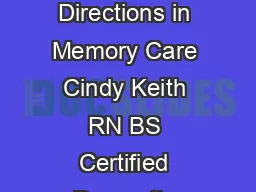 Moving in Nurturing Directions in Memory Care Cindy Keith RN BS Certified Dementia Practitioner