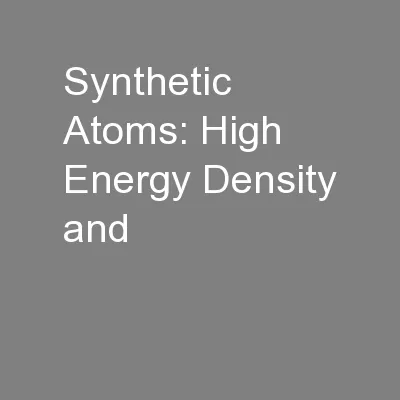 Synthetic Atoms: High Energy Density and