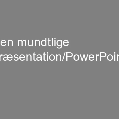 Den mundtlige præsentation/PowerPoint: