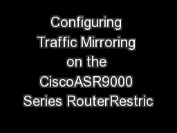 Configuring Traffic Mirroring on the CiscoASR9000 Series RouterRestric