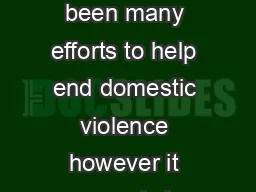UHVSRQVHKHVHSRVLWLYHQGLQJV istorically there have been many efforts to help end domestic violence however it was only in the late VWKDWWKHUVWJURXSWUHDWPHQWSURJUDPVIRUPHQ ZKREDWWHUZHUHIRXQGHGXUUHQWOWK