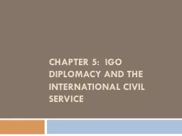 Chapter 5:  IGO Diplomacy and the International Civil Servi
