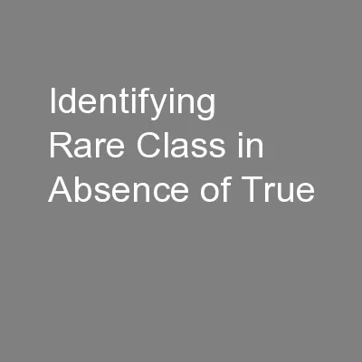 Identifying Rare Class in Absence of True